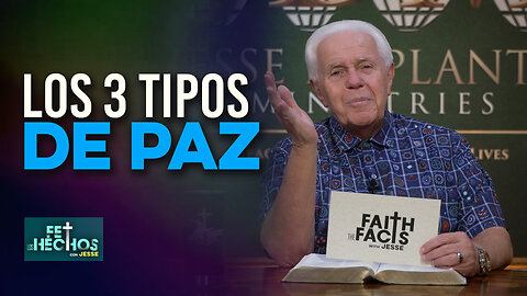 FE LOS HECHOS CON JESSE: “Los 3 tipos de paz”