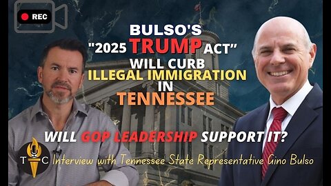 Bulso's 2025 Trump Act Will Curb Illegal Immigration in Tennessee - Will GOP Leadership Support It?