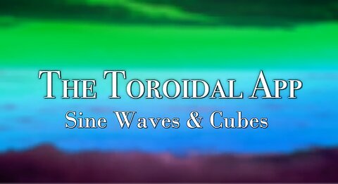 The Toroidal App: Sine Waves & Cubes (Holographic Matrix)
