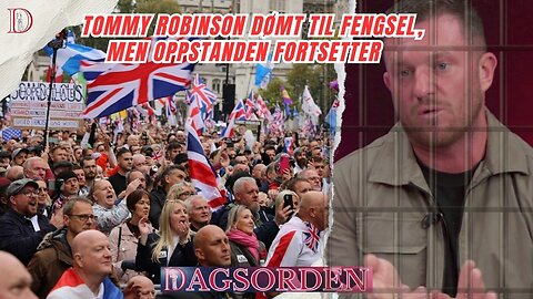 Tommy Robinson dømt til fengsel, men oppstanden fortsetter | Dagsorden 28. oktober 2024