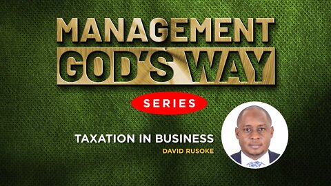 Taxation in Business by Mr. David Rusoke - 1st November 2022