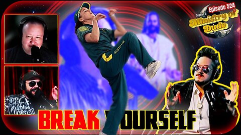 Break Yourself | Ministry of Dude #524