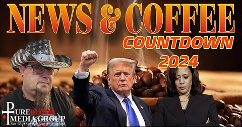NEWS & COFFEE WITH HANDY- ELECTION 2024 COUNTDOWN BEGINS!