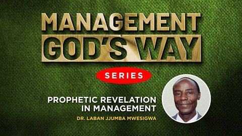 Prophetic Revelation in Management by Ps. Laban Jjumba - 2nd November 2022