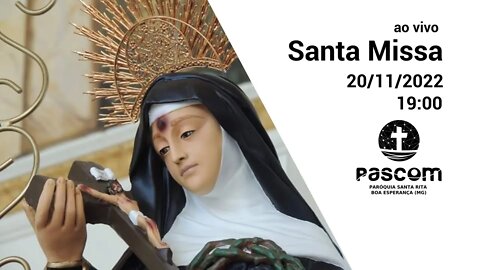 Santa Missa -- 20/11/2022 - 19:00