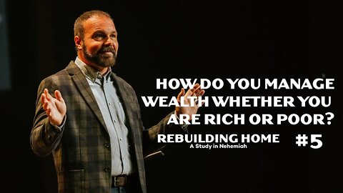 Nehemiah #5 - How do you manage wealth whether you are rich or poor?