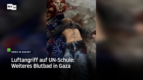 Luftangriff auf UN-Schule: Weiteres Blutbad in Gaza