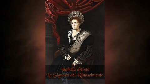Isabella d'Este - La Signora del Rinascimento