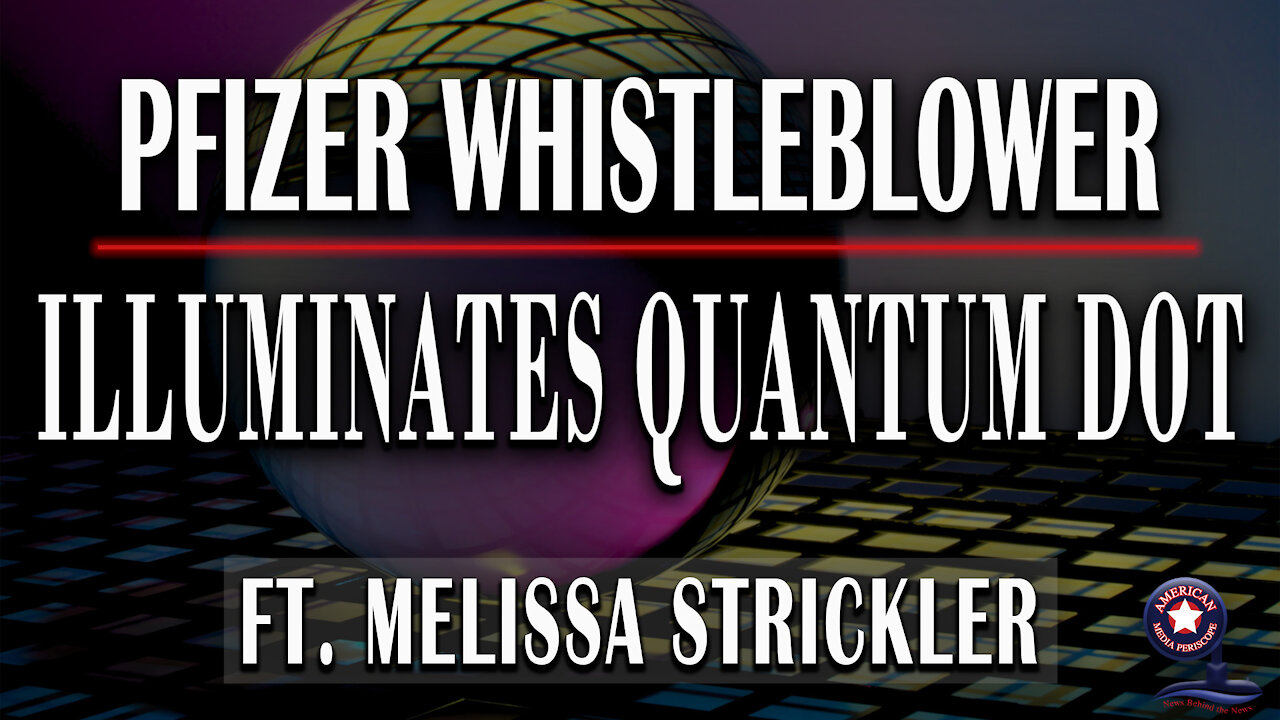 Pfizer Whistleblower Illuminates Quantum Dot | Unrestricted Truths Ep. 16