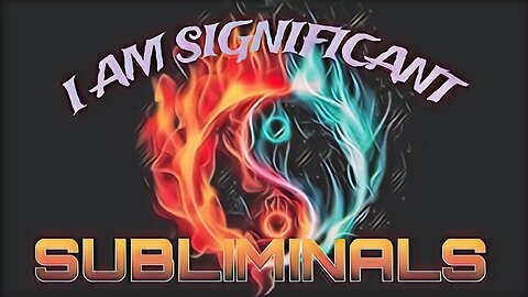 🔱I AM SIGNIFICANT🔱 SUBLIMINALS (use for self hypnosis, meditation, sleep)