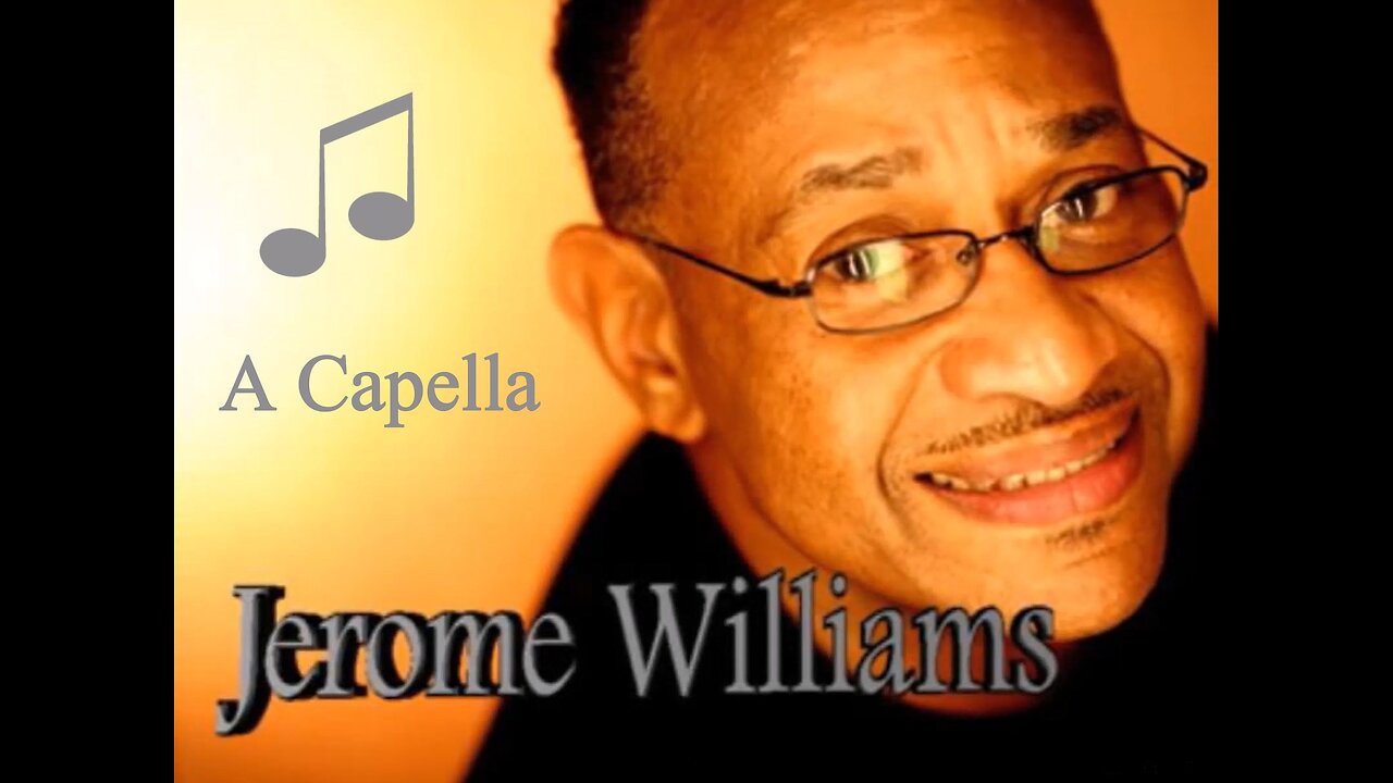 Jerome Williams ❖ 50 minutes of Acapella