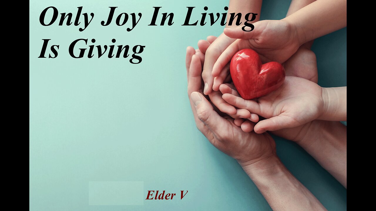 Only Joy In Living Is Giving