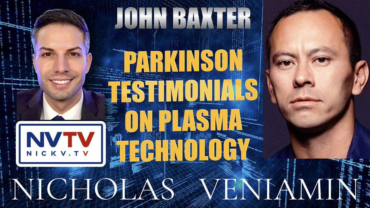 John Baxter Introduces Presents Parkinson Testimonials On Plasma Technology with Nicholas Veniamin