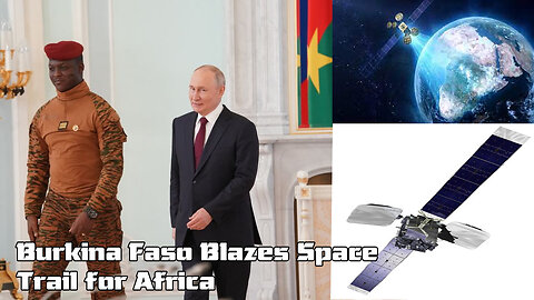 Burkina Faso's Satellite: A New Dawn for Africa