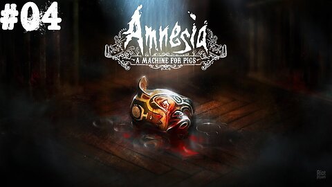 Amnesia: A Machine for Pigs |04| Le monstre de l'eau