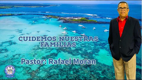 Cuidemos Nuestras Familias || Pastor Rafael Moran