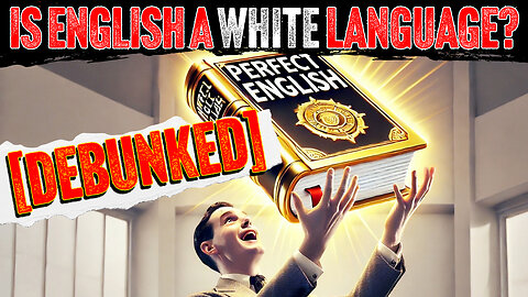 Is English a WHITE language? (Debunked)