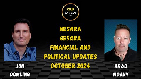 Jon Dowling & Brad Wozny Nesara Gesara Financial & Political Updates October 2024