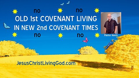 OLD 1st COVENANT LIVING IN NEW 2nd COVENANT TIMES no no no no Steals the Lifeblood of Christian Life