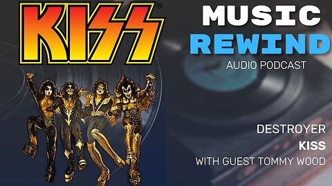 KISS: Destroyer with guest Tommy Wood