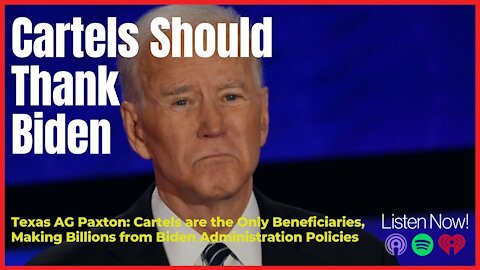 The Cartels Should Thank Biden
