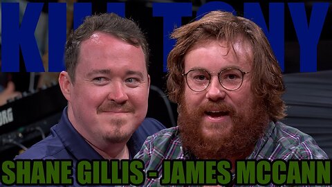 Kill Tony - Shane Gillis and James McCann
