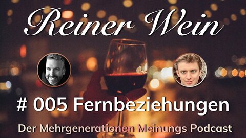 Wie lebt man erfolgreich in einer Fernbeziehung? | Podcast „Reiner Wein“ | 005