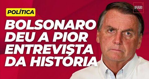 BOLSONARO DEU A PIOR ENTREVISTA DA HISTÓRIA