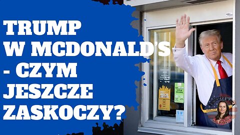 Donald Trump smaży frytki w McDonalds .... czym jeszcze nas zaskoczy?
