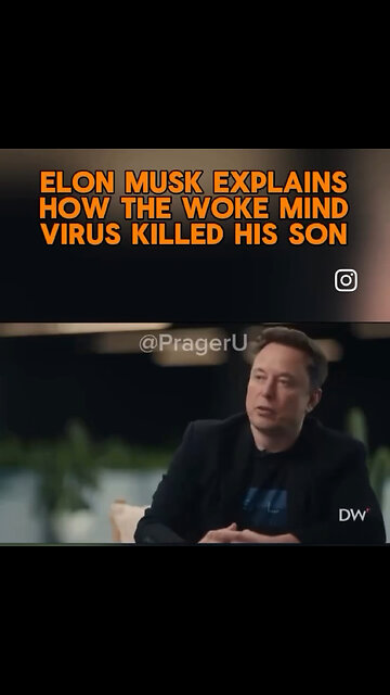 ELON MUSK EXPLAINS HOW THE WOKE MIND VIRUS KILLED HIS SON