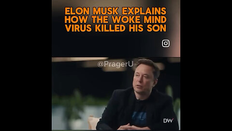 ELON MUSK EXPLAINS HOW THE WOKE MIND VIRUS KILLED HIS SON