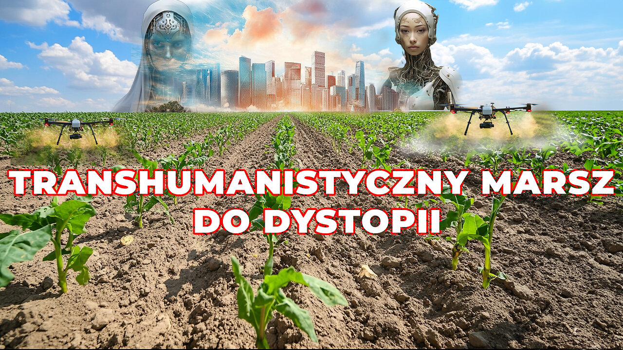 TRANSHUMANISTYCZNY MARSZ DO DYSTOPII