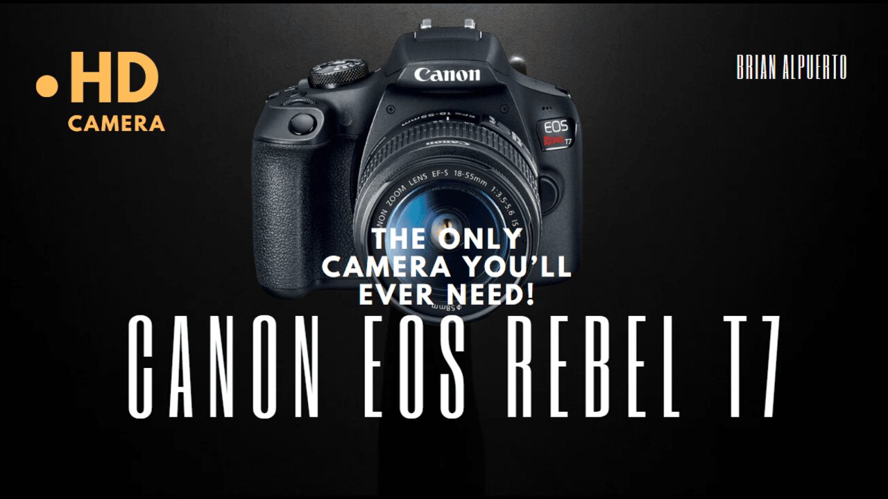 Why the Canon EOS Rebel T7 is the Only Camera You’ll Ever Need!