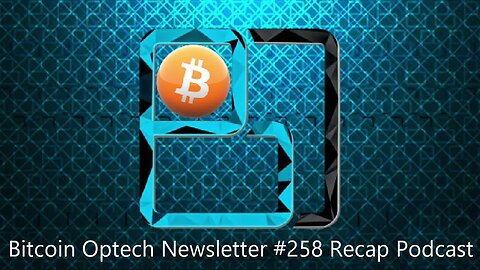 Technical Tuesday: Bitcoin Optech #258 Pod - Murch, Mike Schmidt and Gloria Zhao