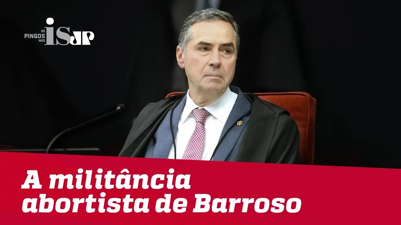 A militância abortista de Barroso