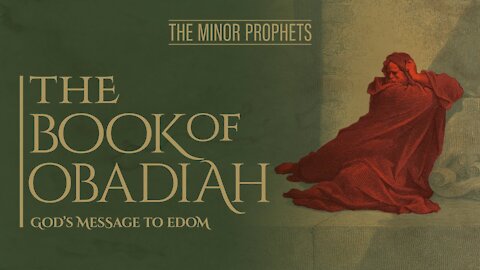 The Book of Obadiah - The Day of the Lord is Coming!