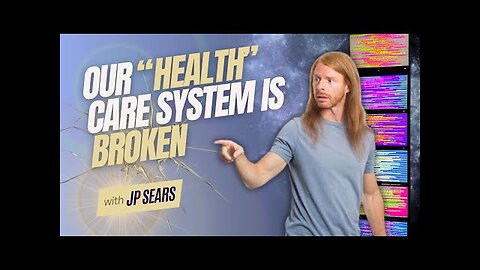 Our "Health" Care System is Broken with JP Sears