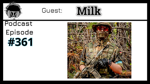 Episode 361: Milk- Airsoft Gear, Metal Music, and Ben's Journey