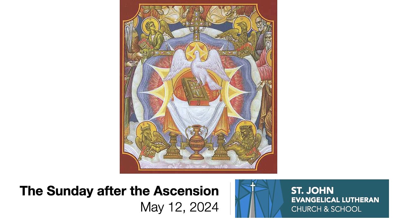 The Sunday after the Ascension — May 12, 2024