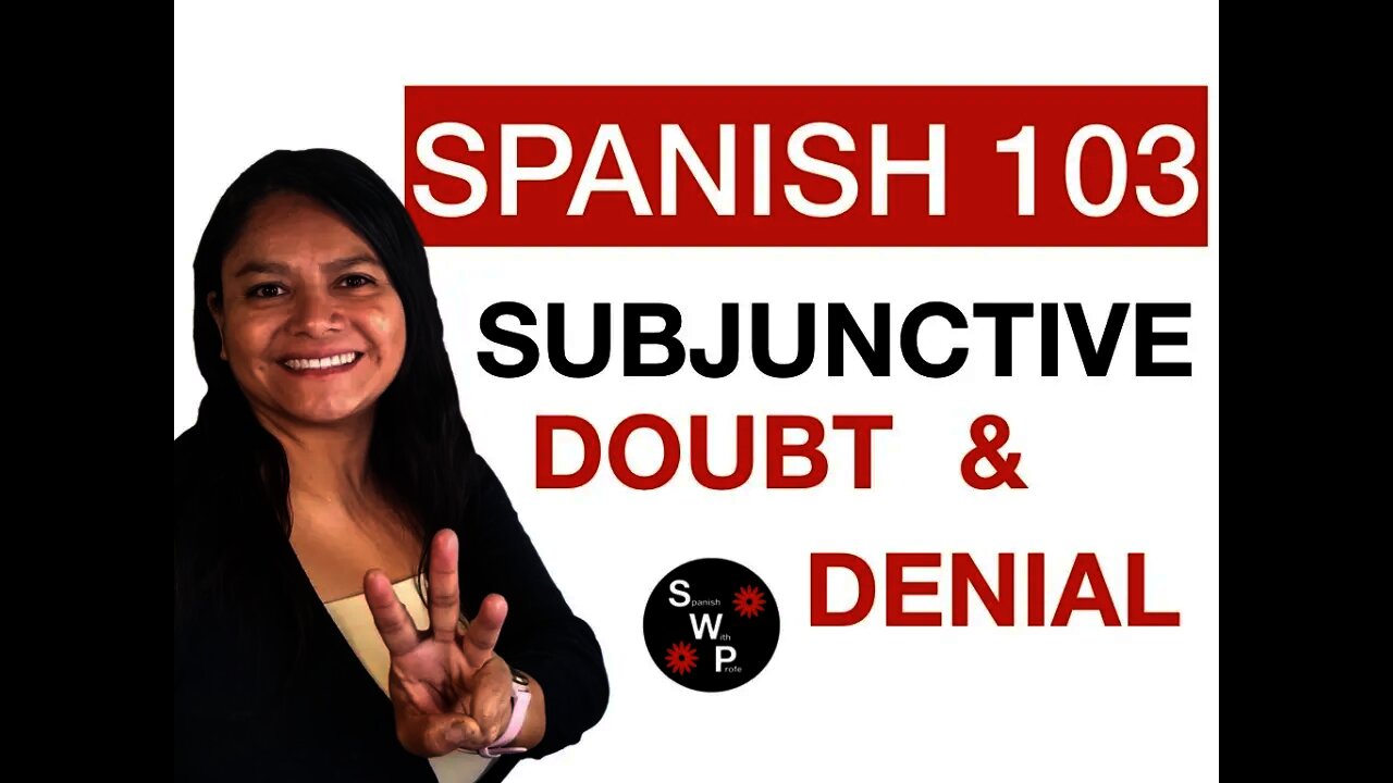 Spanish 103 - Learn Spanish Present Subjunctive with Doubt, Denial and Disbelief Spanish With Profe