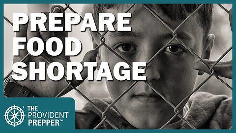 Prepare Now for Impending Food Shortages