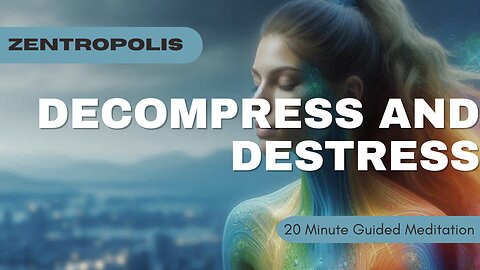 Decompress and Destress 20 Minute Guided Medtiaton