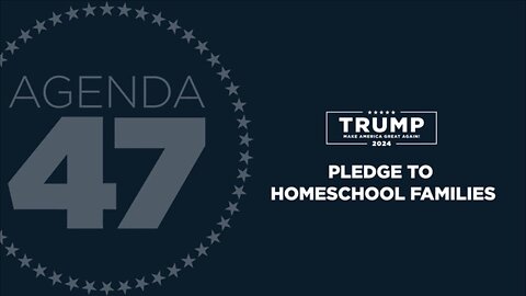 PRESIDENT TRUMP’S PLEDGE TO HOMESCHOOL FAMILIES
