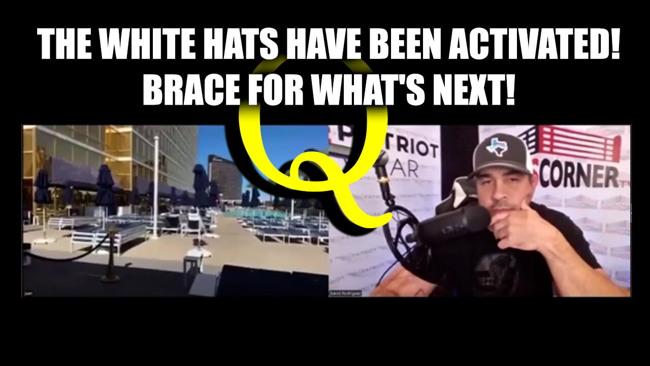 Q - The White Hats Have Been Activated! Brace For What's Next! - Juan O' Savin & David Nino