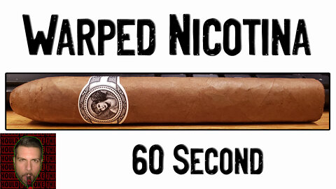 60 SECOND CIGAR REVIEW - Warped Nicotina - Should I Smoke This