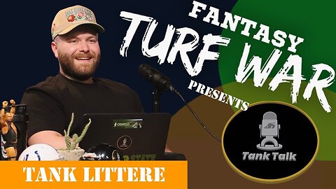 Tank Littere | Tank Talk | Fantasy Turf War Presents - S1E25