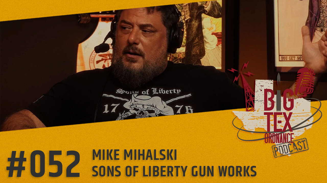 Episode #52 -Mike Mihalski Sons of Liberty Gun Works