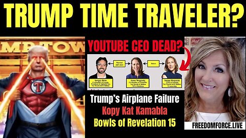 Melissa Redpill HUGE Intel: "Trump Time Traveler? YouTube CEO Dead? Airplane Failure, ..."