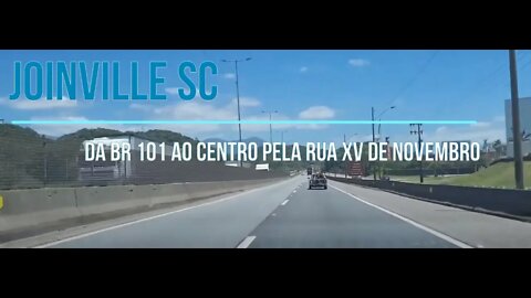 Joinville SC da BR 101 ao centro pela Rua XV de Novembro
