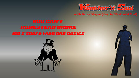 You Can't Homestead Broke